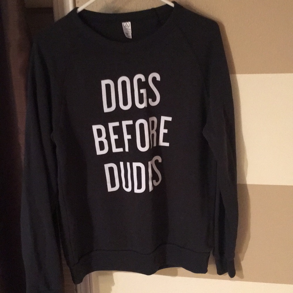 Dogs Before Dudes sweatshirt
